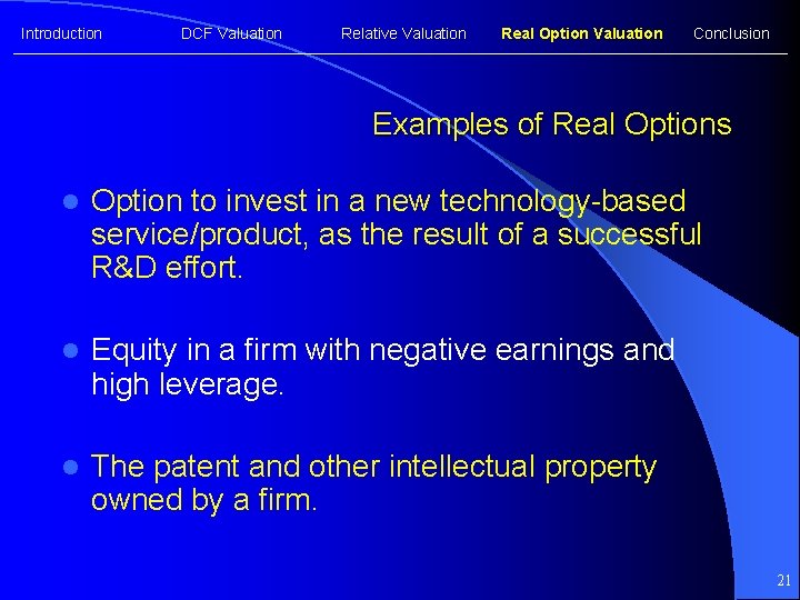 Introduction DCF Valuation Relative Valuation Real Option Valuation Conclusion Examples of Real Options l