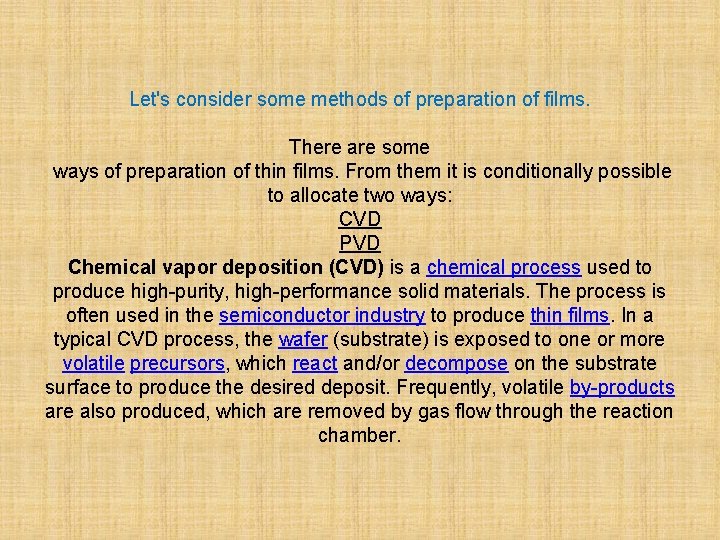Let's consider some methods of preparation of films. There are some ways of preparation