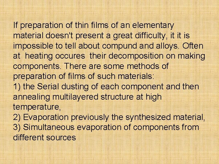 If preparation of thin films of an elementary material doesn't present a great difficulty,