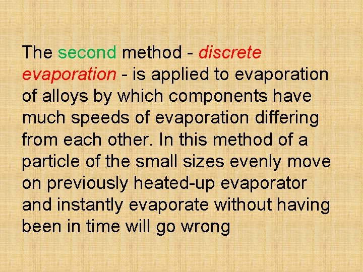 The second method - discrete evaporation - is applied to evaporation of alloys by