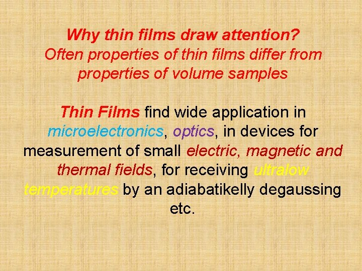 Why thin films draw attention? Often properties of thin films differ from properties of