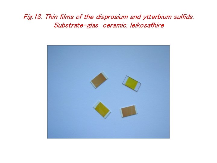 Fig. 18. Thin films of the disprosium and ytterbium sulfids. Substrate-glas ceramic, leikosafhire 