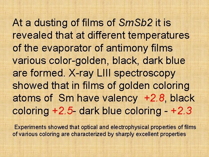 At a dusting of films of Sm. Sb 2 it is revealed that at