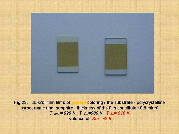 Fig. 22. Sm. Sb 2 thin films of golden coloring ( the substrate -