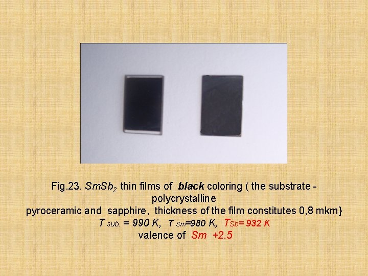 Fig. 23. Sm. Sb 2 thin films of black coloring ( the substrate polycrystalline