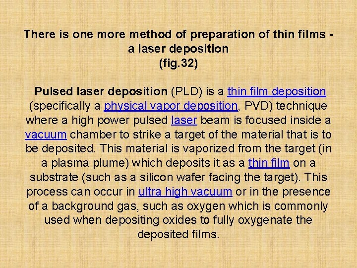 There is one more method of preparation of thin films a laser deposition (fig.