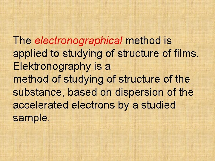 The electronographical method is applied to studying of structure of films. Elektronography is a