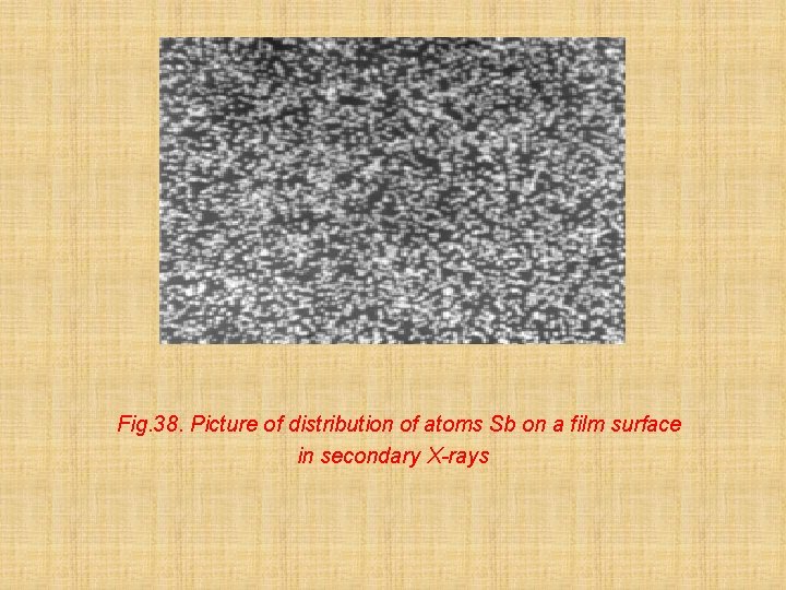  Fig. 38. Picture of distribution of atoms Sb on a film surface in