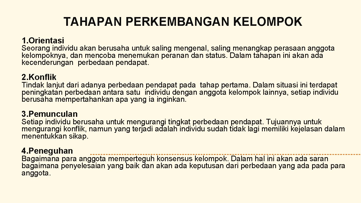 TAHAPAN PERKEMBANGAN KELOMPOK 1. Orientasi Seorang individu akan berusaha untuk saling mengenal, saling menangkap TAHAPAN PERKEMBANGAN KELOMPOK 1. Orientasi Seorang individu akan berusaha untuk saling mengenal, saling menangkap