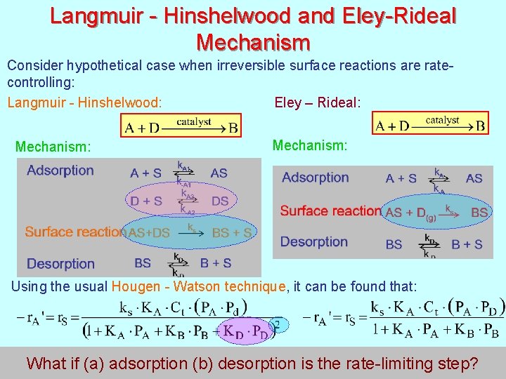 Langmuir - Hinshelwood and Eley-Rideal Mechanism Consider hypothetical case when irreversible surface reactions are