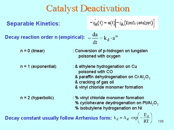 Catalyst Deactivation Separable Kinetics: Decay reaction order n (empirical): n = 0 (linear) :