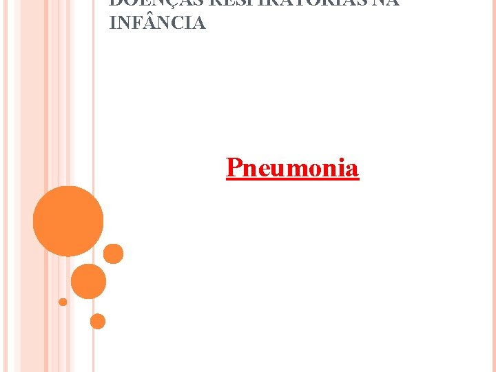 DOENÇAS RESPIRATÓRIAS NA INF NCIA Pneumonia 