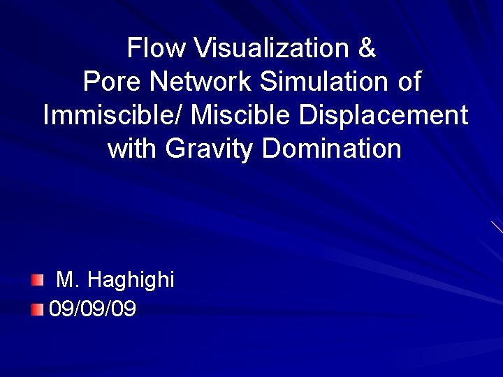 Flow Visualization & Pore Network Simulation of Immiscible/ Miscible Displacement with Gravity Domination M.