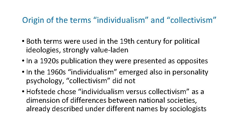 Origin of the terms “individualism” and “collectivism” • Both terms were used in the