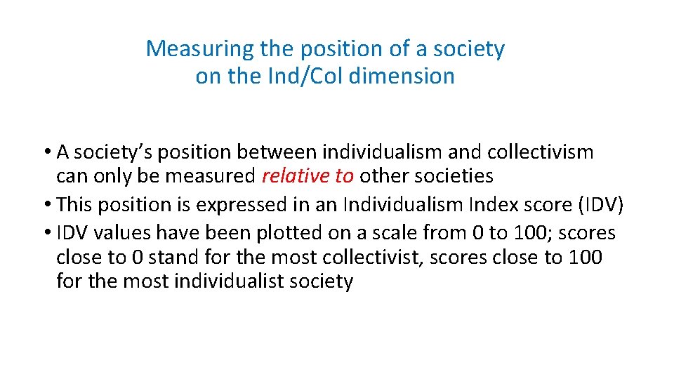 Measuring the position of a society on the Ind/Col dimension • A society’s position