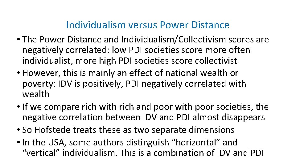 Individualism versus Power Distance • The Power Distance and Individualism/Collectivism scores are negatively correlated: