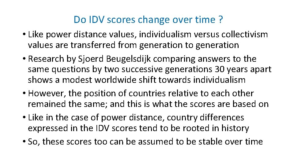 Do IDV scores change over time ? • Like power distance values, individualism versus