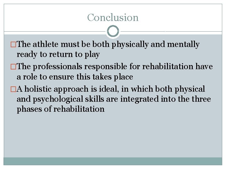 Conclusion �The athlete must be both physically and mentally ready to return to play