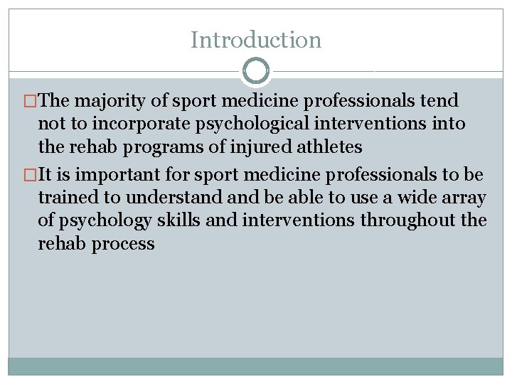 Introduction �The majority of sport medicine professionals tend not to incorporate psychological interventions into