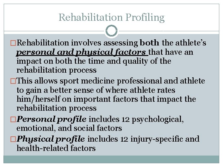 Rehabilitation Profiling �Rehabilitation involves assessing both the athlete’s personal and physical factors that have