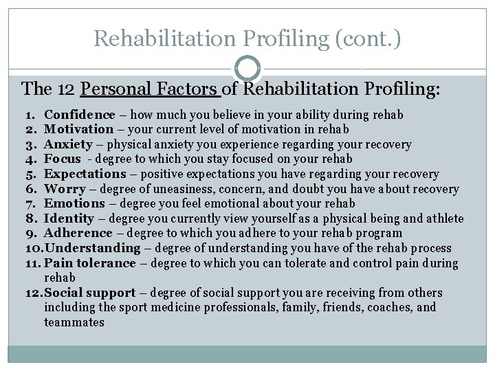 Rehabilitation Profiling (cont. ) The 12 Personal Factors of Rehabilitation Profiling: 1. Confidence –