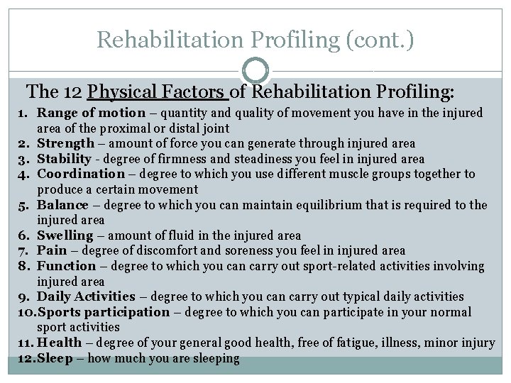 Rehabilitation Profiling (cont. ) The 12 Physical Factors of Rehabilitation Profiling: 1. Range of