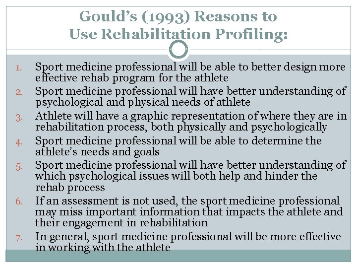 Gould’s (1993) Reasons to Use Rehabilitation Profiling: 1. 2. 3. 4. 5. 6. 7.