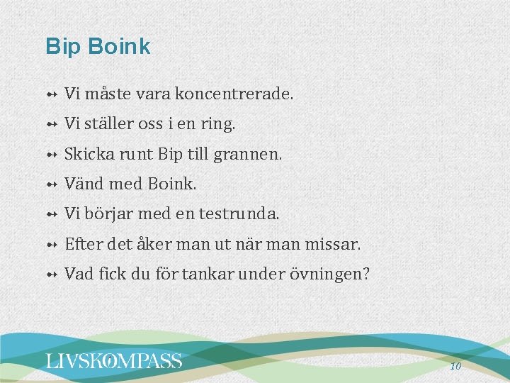 Bip Boink ➻ Vi måste vara koncentrerade. ➻ Vi ställer oss i en ring.