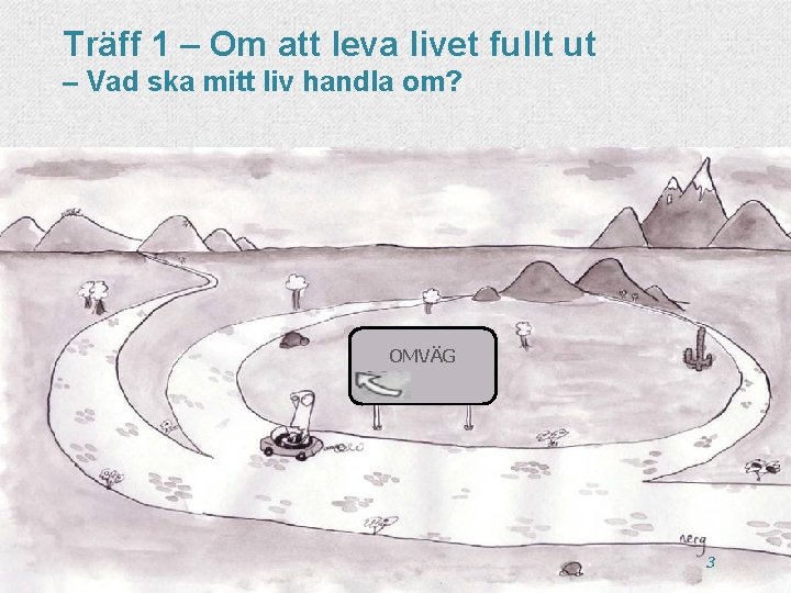 Träff 1 – Om att leva livet fullt ut – Vad ska mitt liv