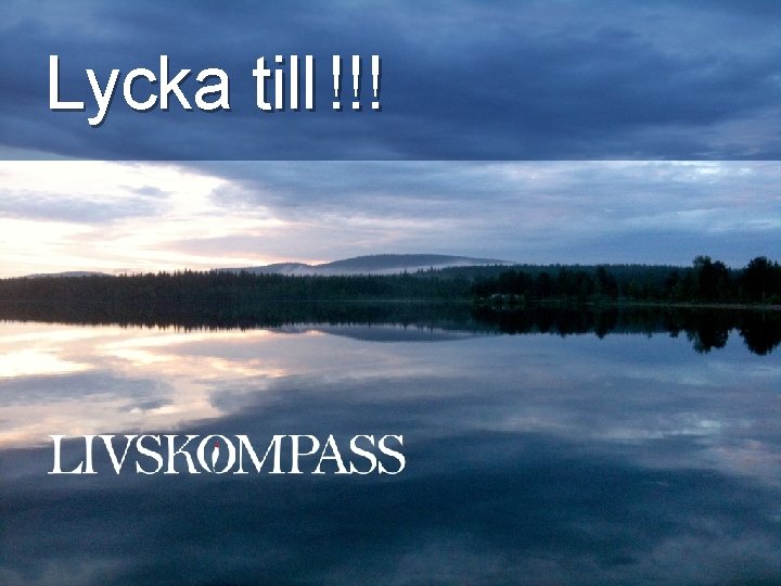 Lycka till !!! 