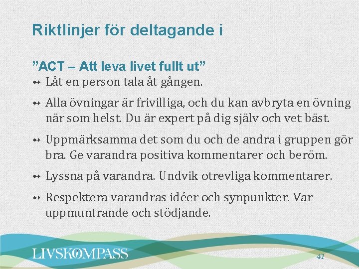 Riktlinjer för deltagande i ”ACT – Att leva livet fullt ut” ➻ Låt en