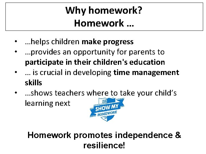 Why homework? Homework … • …helps children make progress • …provides an opportunity for