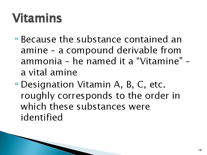 Vitamins Because the substance contained an amine – a compound derivable from ammonia –