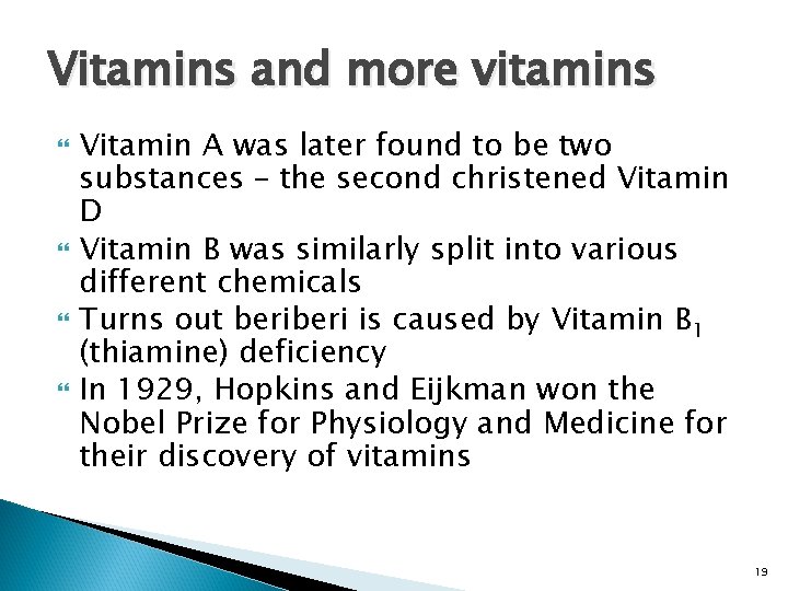 Vitamins and more vitamins Vitamin A was later found to be two substances –