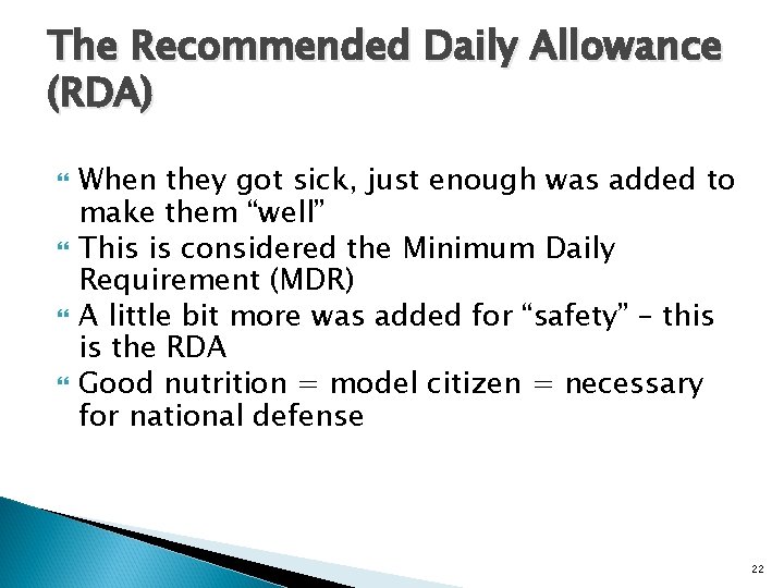 The Recommended Daily Allowance (RDA) When they got sick, just enough was added to