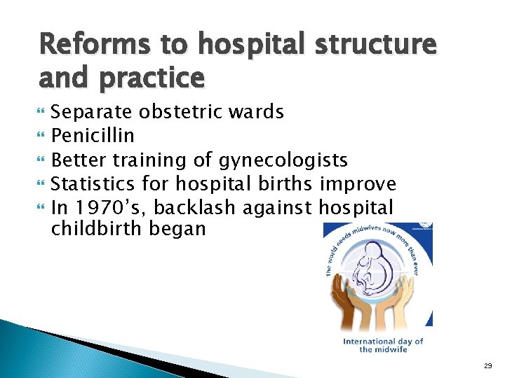 Reforms to hospital structure and practice Separate obstetric wards Penicillin Better training of gynecologists