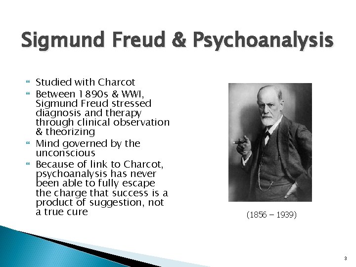 Sigmund Freud & Psychoanalysis Studied with Charcot Between 1890 s & WWI, Sigmund Freud