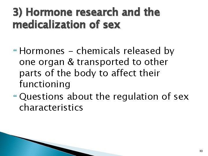 3) Hormone research and the medicalization of sex Hormones - chemicals released by one