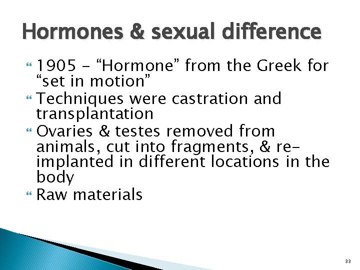 Hormones & sexual difference 1905 - “Hormone” from the Greek for “set in motion”