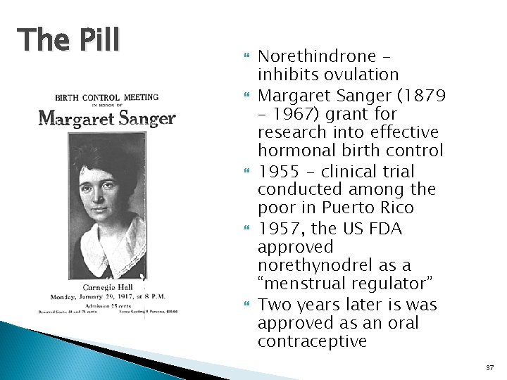 The Pill Norethindrone – inhibits ovulation Margaret Sanger (1879 – 1967) grant for research