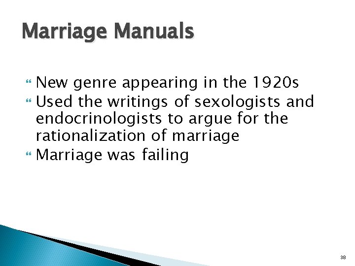 Marriage Manuals New genre appearing in the 1920 s Used the writings of sexologists