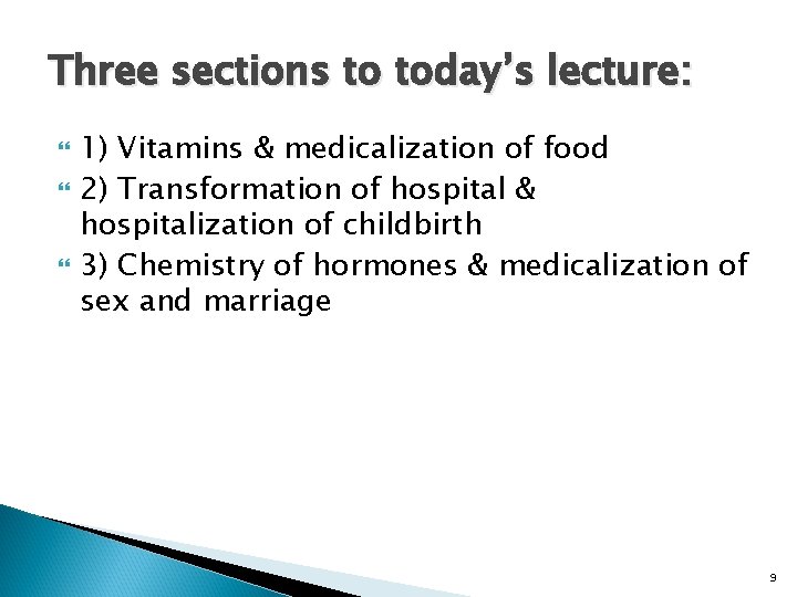 Three sections to today’s lecture: 1) Vitamins & medicalization of food 2) Transformation of