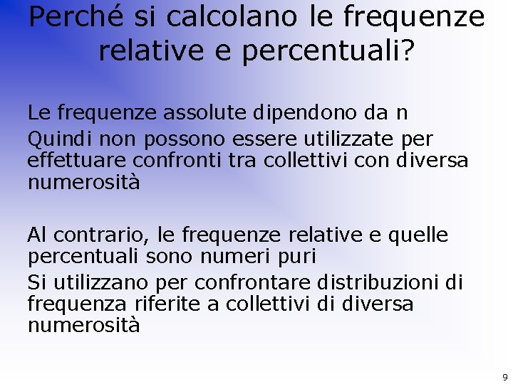 Perché si calcolano le frequenze relative e percentuali? Le frequenze assolute dipendono da n