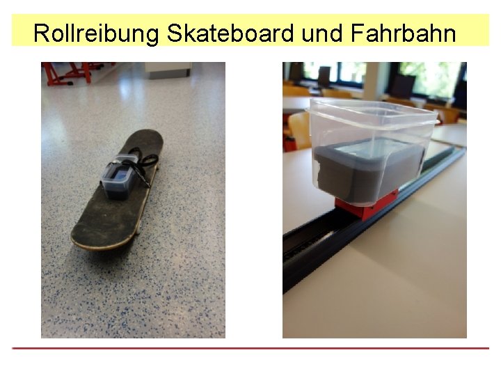 Rollreibung Skateboard und Fahrbahn 