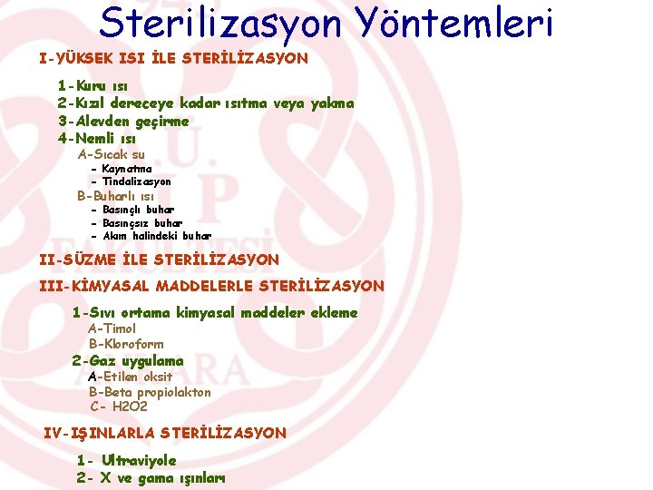 Sterilizasyon Yöntemleri I-YÜKSEK ISI İLE STERİLİZASYON 1 -Kuru ısı 2 -Kızıl dereceye kadar ısıtma