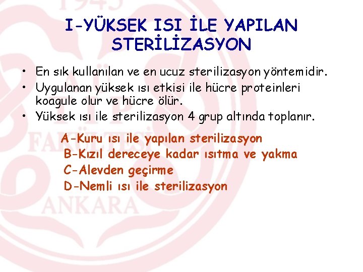 I-YÜKSEK ISI İLE YAPILAN STERİLİZASYON • En sık kullanılan ve en ucuz sterilizasyon yöntemidir.