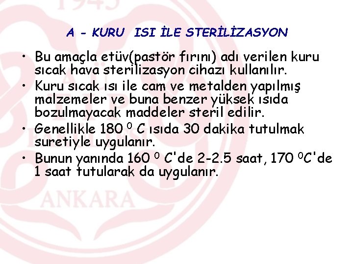 A - KURU ISI İLE STERİLİZASYON • Bu amaçla etüv(pastör fırını) adı verilen kuru