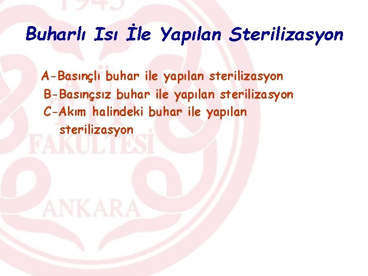 Buharlı Isı İle Yapılan Sterilizasyon A-Basınçlı buhar ile yapılan sterilizasyon B-Basınçsız buhar ile yapılan
