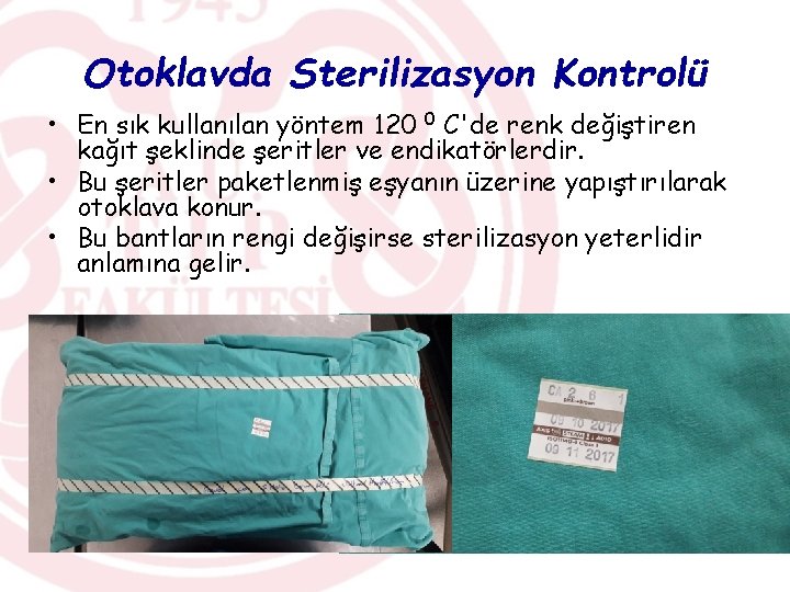 Otoklavda Sterilizasyon Kontrolü • En sık kullanılan yöntem 120 0 C'de renk değiştiren kağıt