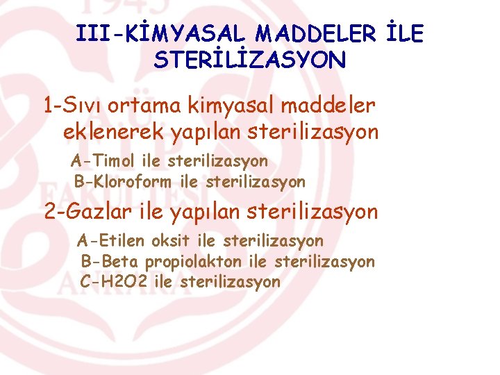 III-KİMYASAL MADDELER İLE STERİLİZASYON 1 -Sıvı ortama kimyasal maddeler eklenerek yapılan sterilizasyon A-Timol ile